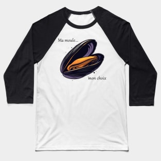 Ma moule, mon choix 01 Baseball T-Shirt